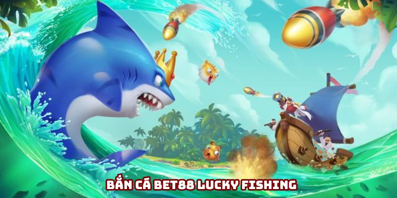 Phiêu lưu dưới đáy đại dương cùng Lucky Fishing