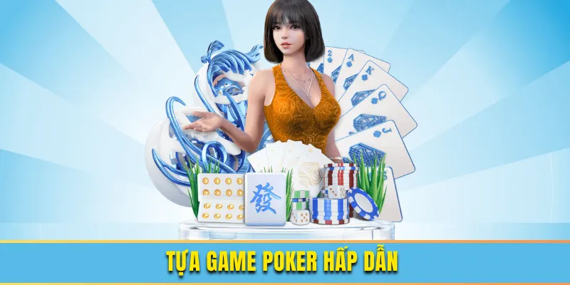 Game poker cực hấp dẫn