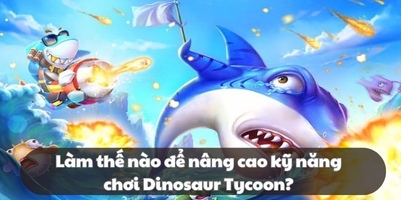 Dinosaur tycoon - Quy tắc cơ bản và bí kíp thắng lớn cực hay Mẹo thắng hay, chơi lớn dễ hiểu mà mọi thành viên đều phải đáp ứng