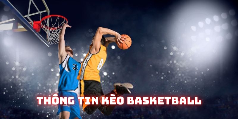 Cá Cược Basketball Bet88 - Chiến Thuật Hay Thắng Lớn 2025 Thông tin chính về thuật ngữ kèo basketball