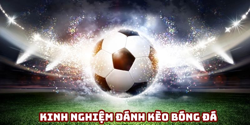 Kinh Nghiệm Cá Cược Bóng Đá Cho Người Mới Tại Bet88 Đánh cá độ rất cần kinh nghiệm và chiến lược