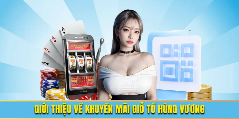 Khuyến Mãi Giỗ Tổ Hùng Vương - Chào Mừng Dịp Lễ Cùng BET88 Giới thiệu về khuyến mãi giỗ tổ hùng vương