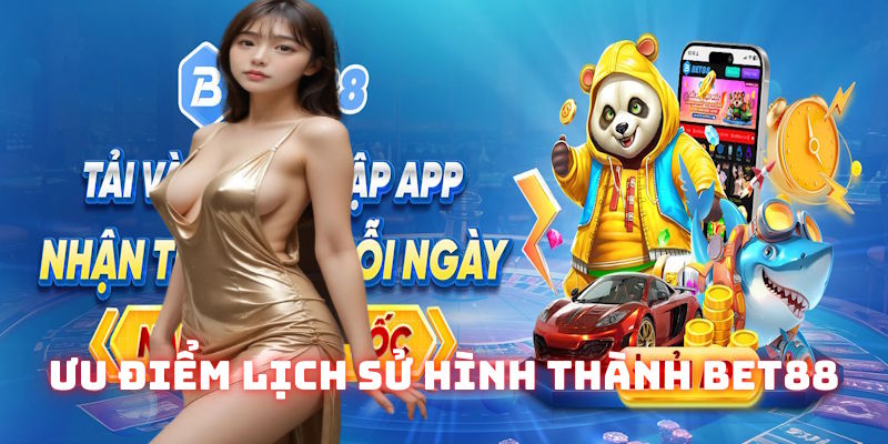 Lịch sử hình thành Bet88 Điểm nổi bật trong lịch sử hình thành Bet88
