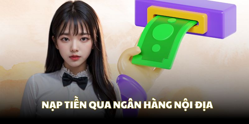 NẠP TIỀN BET88 Dùng ngân hàng nội địa để thanh toán tại Bet88